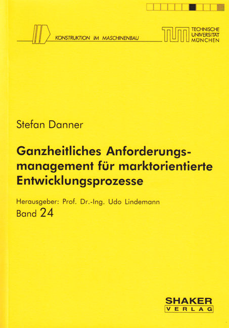 Ganzheitliches Anforderungsmanagement für marktorientierte Entwicklungsprozesse - Stefan Danner