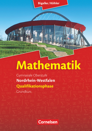 Bigalke/Köhler: Mathematik - Nordrhein-Westfalen - Ausgabe 2014 - Qualifikationsphase Grundkurs - Anton Bigalke; Norbert Köhler; Norbert Köhler; Anton Bigalke; Gabriele Ledworuski; Horst Kuschnerow