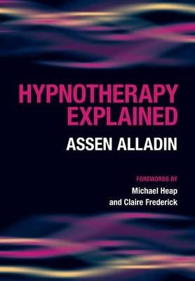 Hypnotherapy Explained - Assen Alladin; Glenn Robert