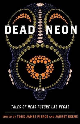 Dead Neon - Keene Jarret Keene; Pierce Todd Pierce
