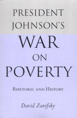 President Johnson's War On Poverty - Zarefsky David Zarefsky