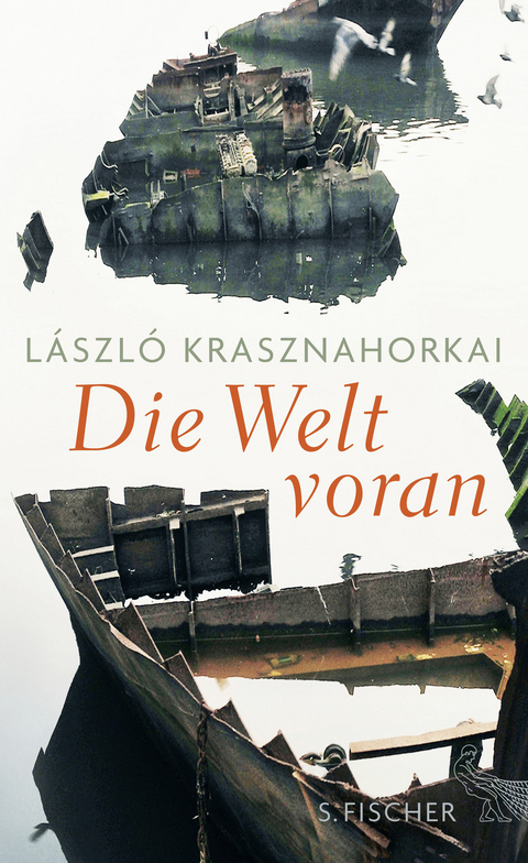 Die Welt voran - László Krasznahorkai