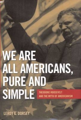 We Are All Americans, Pure and Simple - Dorsey Leroy G. Dorsey