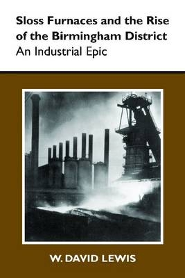 Sloss Furnaces and the Rise of the Birmingham District - Lewis W. David Lewis