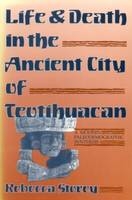 Life and Death in the Ancient City of Teotihuacan - Storey Rebecca Storey