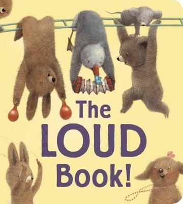 The Loud Book! - Deborah Underwood
