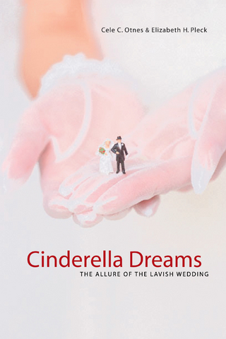 Cinderella Dreams - Cele C. Otnes; Elizabeth Pleck