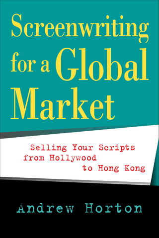 Screenwriting for a Global Market - Andrew Horton