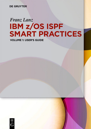 IBM z/OS ISPF Smart Practices / User?s Guide - Franz Lanz