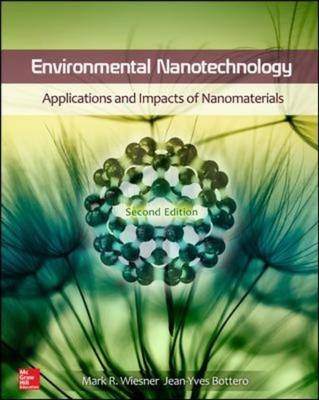 Environmental Nanotechnology, Applications and Impacts of Nanomaterials, Second Edition - Jean-Yves Bottero; Mark Wiesner