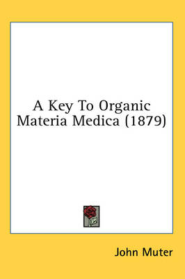 A Key To Organic Materia Medica (1879) - John Muter