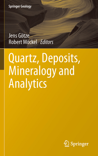 Quartz: Deposits, Mineralogy and Analytics - Jens Götze; Robert Möckel