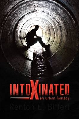 Intoxinated - Kenton E Biffert