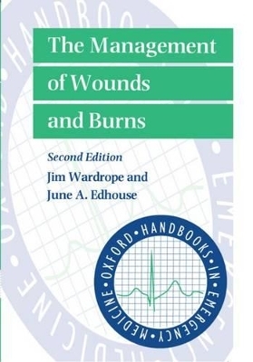 The Management of Wounds and Burns - Jim Wardrope; June Edhouse