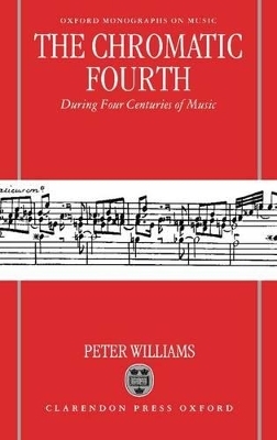 The Chromatic Fourth During Four Centuries of Music - Peter Williams