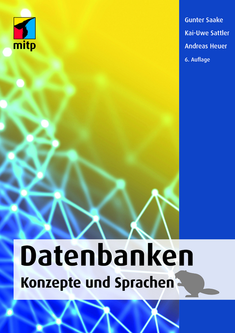 Datenbanken - Gunter Saake, Kai-Uwe Sattler, Andreas Heuer