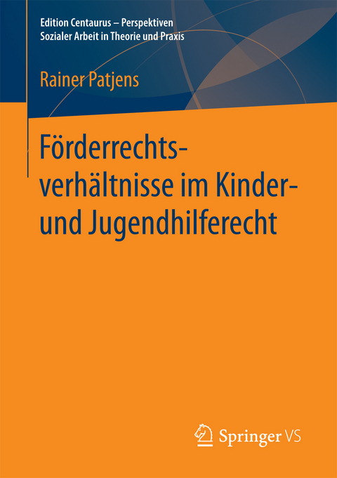 Förderrechtsverhältnisse im Kinder- und Jugendhilferecht - Rainer Patjens