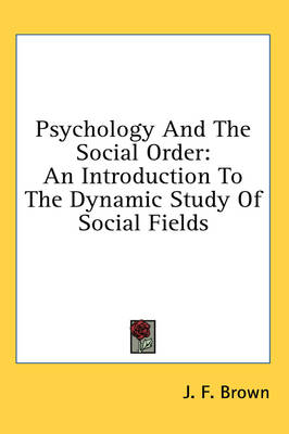Psychology and the Social Order - J F Brown