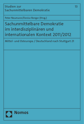Sachunmittelbare Demokratie im interdisziplinären und internationalen Kontext 2011/2012 - Peter Neumann; Denise Renger