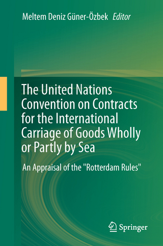 The United Nations Convention on Contracts for the International Carriage of Goods Wholly or Partly by Sea - Meltem Deniz Güner-Özbek