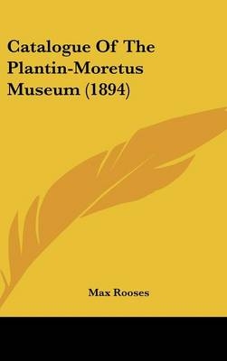 Catalogue of the Plantin-Moretus Museum (1894) - Max Rooses