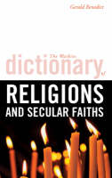 The Watkins Dictionary of Religions and Secular Faiths - Gerald Benedict