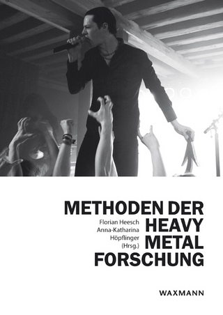 Methoden der Heavy Metal-Forschung - Florian Heesch; Anna-Katharina Höpflinger