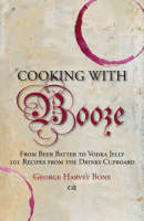 Cooking With Booze - George Harvey Bone
