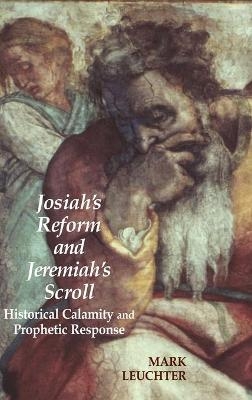 Josiah's Reform and Jeremiah's Scroll - Mark Leuchter