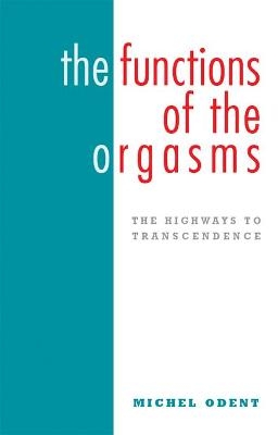 The Functions of the Orgasms - Michel Odent