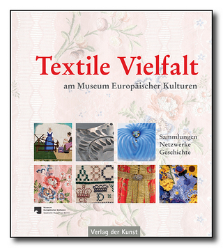 Textile Vielfalt am Museum Europäischer Kulturen - Dagmar Neuland-Kitzerow; Christine Binroth; Salwa Joram