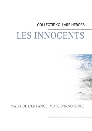 les innocents - Willy Pierre; Association LES PARENTS Collectif YOU ARE HEROES; Pierre Djouby; Marine Boyer; Auteur Anonyme
