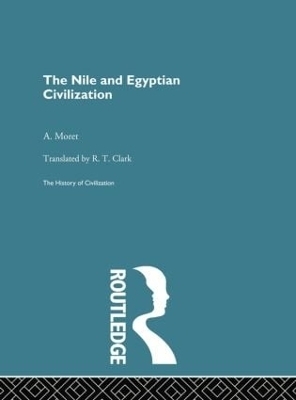 The Nile and Egyptian Civilization - A. Moret