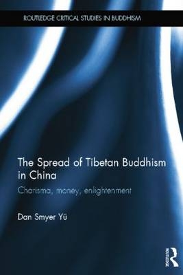 The Spread of Tibetan Buddhism in China - Dan Smyer Yu
