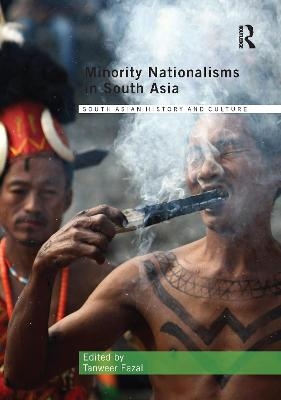 Minority Nationalisms in South Asia - Tanweer Fazal
