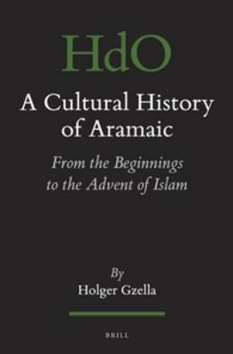 A Cultural History of Aramaic - Holger Gzella