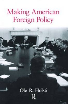 Making American Foreign Policy - Ole Holsti