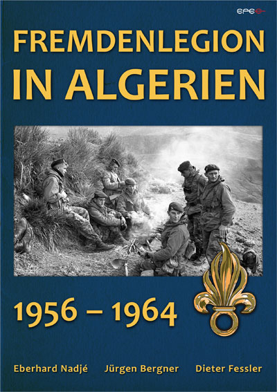 Fremdenlegion in Algerien - Eberhard Nadjé, Jürgen Bergner, Dieter Fessler