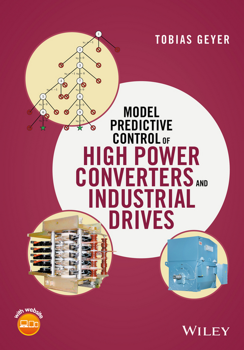 Model Predictive Control of High Power Converters and Industrial Drives -  Tobias Geyer