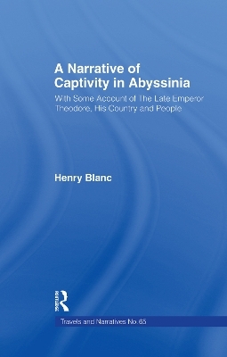A Narrative of Captivity in Abyssinia (1868) - Henry Jules Blanc
