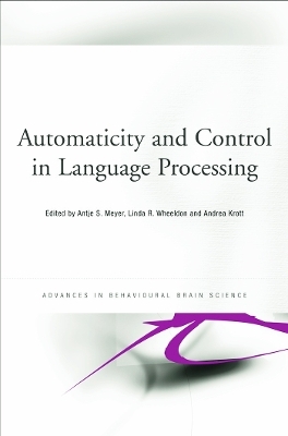 Automaticity and Control in Language Processing - Antje Meyer; Linda Wheeldon; Andrea Krott