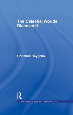 Celestial Worlds Discovered - Christiaan Huygens; T. Childe