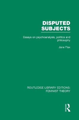 Disputed Subjects (RLE Feminist Theory) - Jane Flax