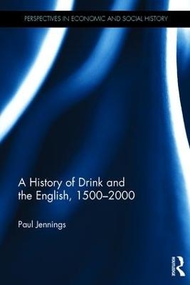 A History of Drink and the English, 1500–2000 - Paul Jennings