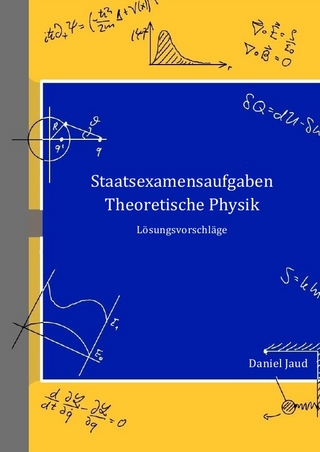 Staatsexamensaufgaben Theoretische Physik - Lösungsvorschläge - Daniel Jaud