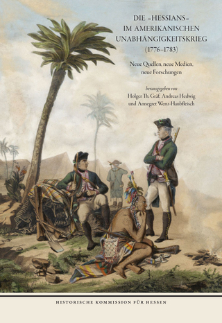 Die HESSIANS im Amerikanischen Unabhängigkeitskrieg (1776 - 1783) - Holger Th Graef; Andreas Hedwig; Annegret Wenz-Haubfleisch