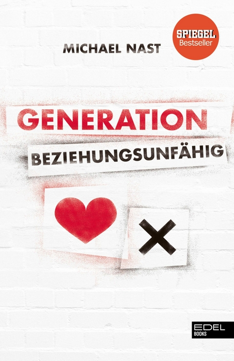 Generation Beziehungsunfähig -  Michael Nast