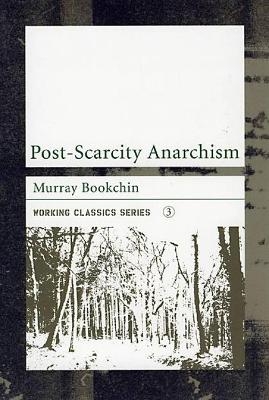 Post-scarcity Anarchism - Murray Bookchin