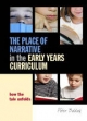Place of Narrative in the Early Years Curriculum - Peter Baldock