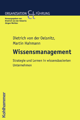 Wissensmanagement in Organisationen - Dietrich von der Oelsnitz, Martin Hahmann